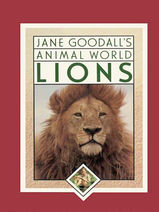 Title details for Jane Goodall's Animal World:  Lions by Leslie MacGuire - Available